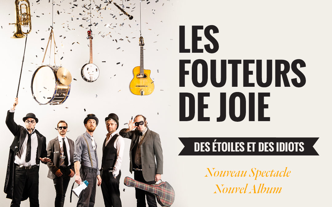 Les Fouteurs De Joie Des étoiles Et Des Idiots Des Étoiles et des Idiots | Nouveau spectacle ! - Les Fouteurs de Joie